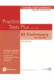 Practice Tests Plus B1 Preliminary for Schools. Cambridge Exams 2020. Student`s Book + key