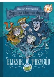 Eliksir przygód. Zagadka starego dworu. Tom 1