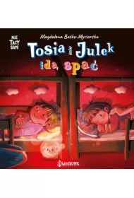 Tosia i Julek idą spać. (Nie) Tacy sami. Tom 9