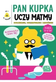 Pan Kupka uczy matmy. Część 2 &ndash; dodawanie, odejmowanie i mnożenie