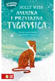 Anuszka i przyjazna tygrysica. Zaopiekuj się mną