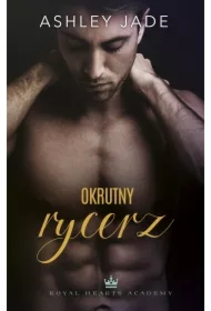 Okrutny rycerz. Royal Hearts Academy. Tom 2