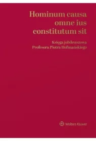 Hominum causa omne ius constitutum sit. Księga jubileuszowa Profesora Piotra Hofmańskiego