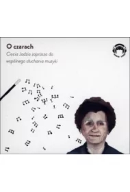 O czarach. Ciocia Jadzia zaprasza do wspólnego słuchania muzyki