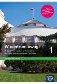 W centrum uwagi 1. Podręcznik do wiedzy o społeczeństwie dla liceum ogólnokształcącego i technikum. Zakres podstawowy
