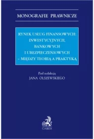 Rynek usług finansowych: inwestycyjnych bankowych i ubezpieczeniowych - między teorią a praktyką