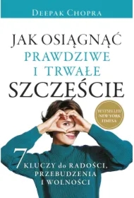 Jak osiągnąć prawdziwe i trwałe szczęście