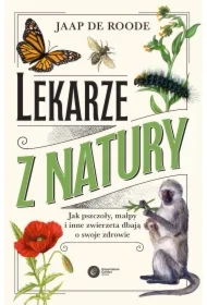 Lekarze z natury. Jak pszczoły, małpy i inne...