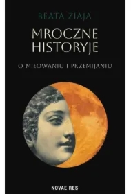 Mroczne historyje o miłowaniu i przemijaniu