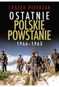 Ostatnie polskie powstanie 1944-1963