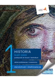 Historia. Ślady czasu 1. Podręcznik do historii dla liceum i technikum. Zakresy podstawowy i rozszerzony