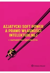 Azjatycki soft power a prawo własności intelektualnej