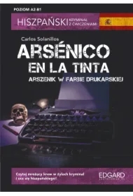 Hiszpański. Kryminał z ćwiczeniami. Arsenico en la tinta. Arszenik w farbie drukarskiej. Poziom A2-B1