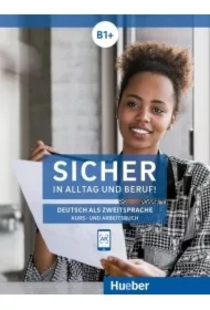 Sicher in Alltag und Beruf! Kursbuch + Arbeitsbuch B1+