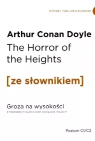 The Horror of the Heights. Groza na wysokości z podręcznym słownikiem angielsko-polskim. Poziom C1/C2