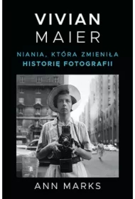 Vivian Maier. Niania, która zmieniła historię fotografii