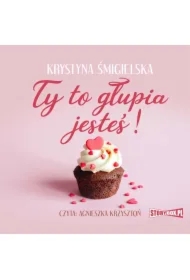 Ty to głupia jesteś!