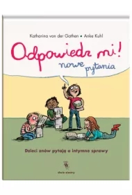 Odpowiedz mi! Nowe pytania. Dzieci znów pytają o intymne sprawy