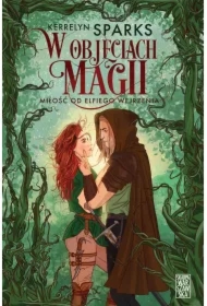 W objęciach magii. Miłość od elfiego wejrzenia