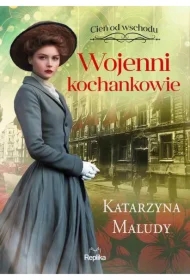 Wojenni kochankowie. Cień od wschodu. Tom 3