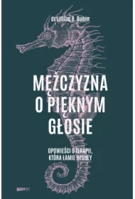 Mężczyzna o pięknym głosie. Opowieści o terapii, która łamie reguły