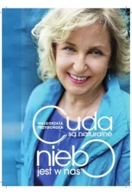 Cuda są naturalne, niebo jest w nas