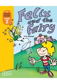 Felix and the fairy with Audio CD/CD-ROM. Primary Readers. Level 2