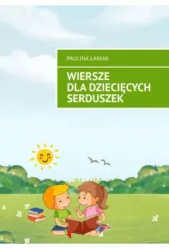 Wiersze dla dziecięcych serduszek