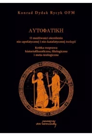 Autofatike. O możliwości określenia nie-apofatycznej i nie-katafatycznej teologii