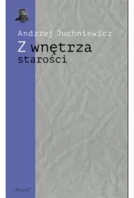 Z wnętrza starości. O późnej poezji Urszuli Kozioł