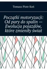 Początki motoryzacji: Od pary do spalin -- Ewolucja pojazdów, które zmieniły świat
