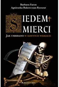 Siedem śmierci. Jak umierano w dawnych wiekach