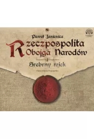 Srebrny wiek. Rzeczpospolita Obojga Narodów. Tom 1