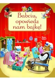 Babciu, opowiedz nam bajkę!