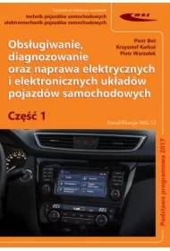 Obsługiwanie, diagnozowanie oraz naprawa elektrycznych i elektronicznych układów pojazdów samochodowych. Część 1. Kwalifikacja MG. 12