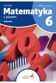 Matematyka z plusem 6. Ćwiczenia. Geometria. Wersja A. Część 2/3