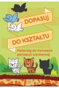 Dopasuj do kształtu. Materiały do ćwiczenia percepcji wzrokowej