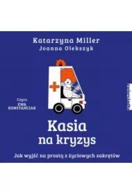 Kasia na kryzys. Jak wyjść na prostą z życiowych zakrętów?