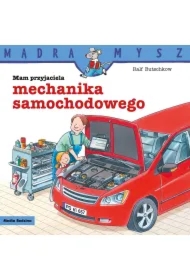 Mądra Mysz - Mam przyjaciela. Mam przyjaciela mechanika samochodowego