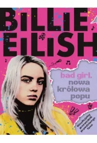 Billie Eilish. Bad Girl. Nowa królowa popu