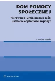 Dom pomocy społecznej. Kierowanie i umieszczanie osób ustalanie odpłatności za pobyt