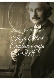 To ja Albert Einstein i moja E=MC2