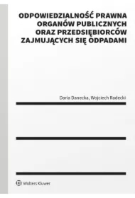 Odpowiedzialność prawna organów publicznych oraz przedsiębiorców zajmujących się odpadami