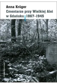 Cmentarze przy Wielkiej Alei w Gdańsku 1867&ndash;1945