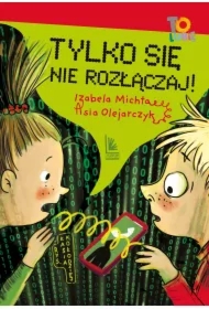 Tylko się nie rozłączaj!