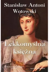 Lekkomyślna księżna. Paulina Bonaparte