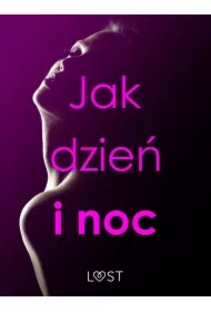 Jak dzień i noc &ndash; zbiór opowiadań erotycznych