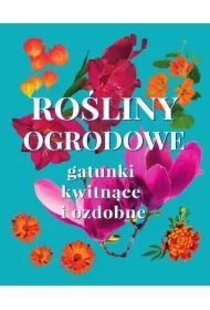 Rośliny ogrodowe. Gatunki kwitnące i ozdobne