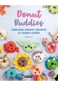 Donut Buddies. Szydełkowe maskotki amigurumi. 50 łatwych wzorów