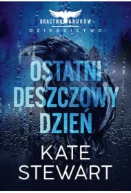 Ostatni deszczowy dzień. Bractwo Kruków. Dziedzictwo